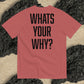 WHATS YOUR WHY? //BLACK EDITION