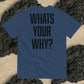 WHATS YOUR WHY? //BLACK EDITION